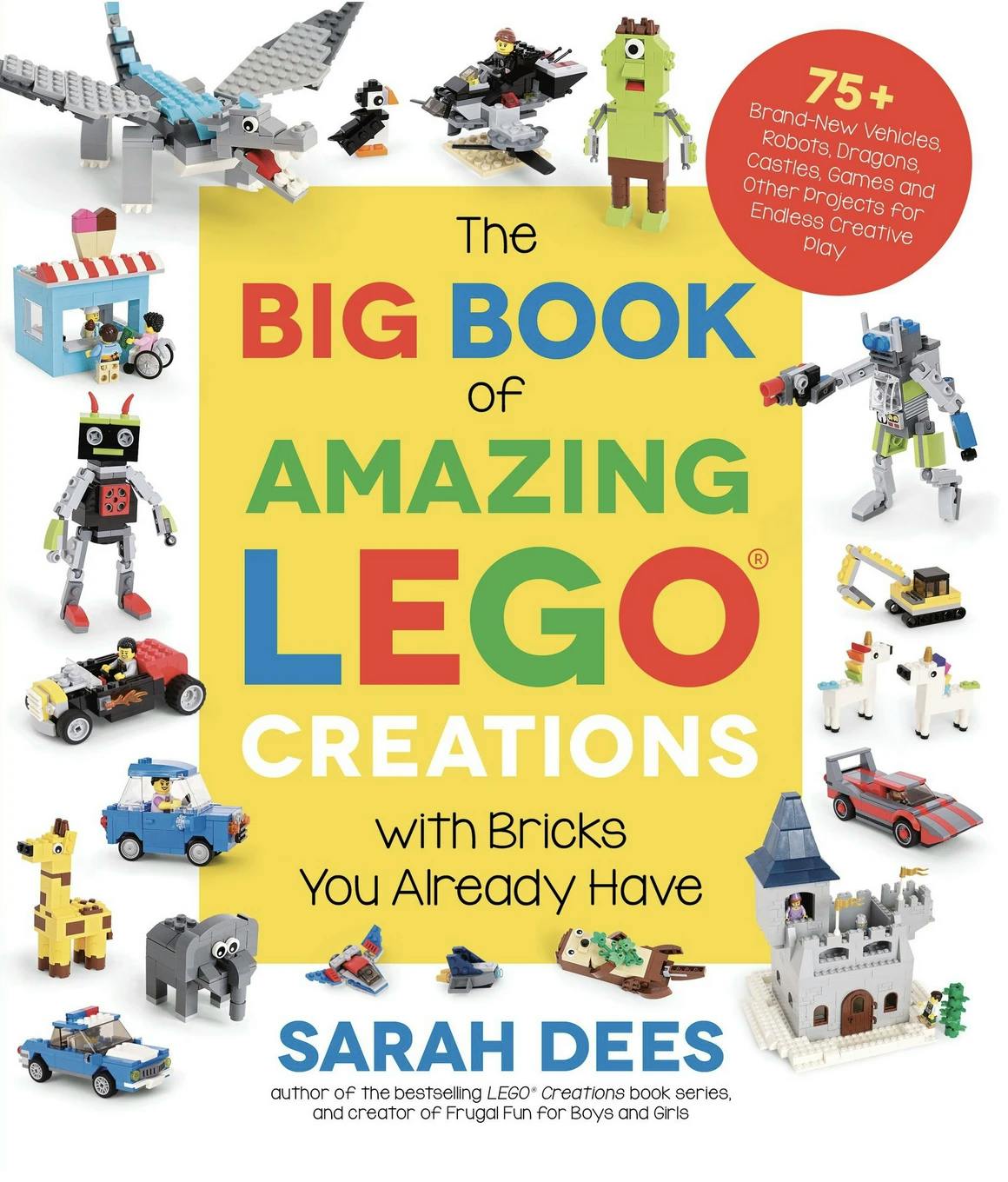 The Big Book of Amazing LEGO Creations with Bricks You Already Have